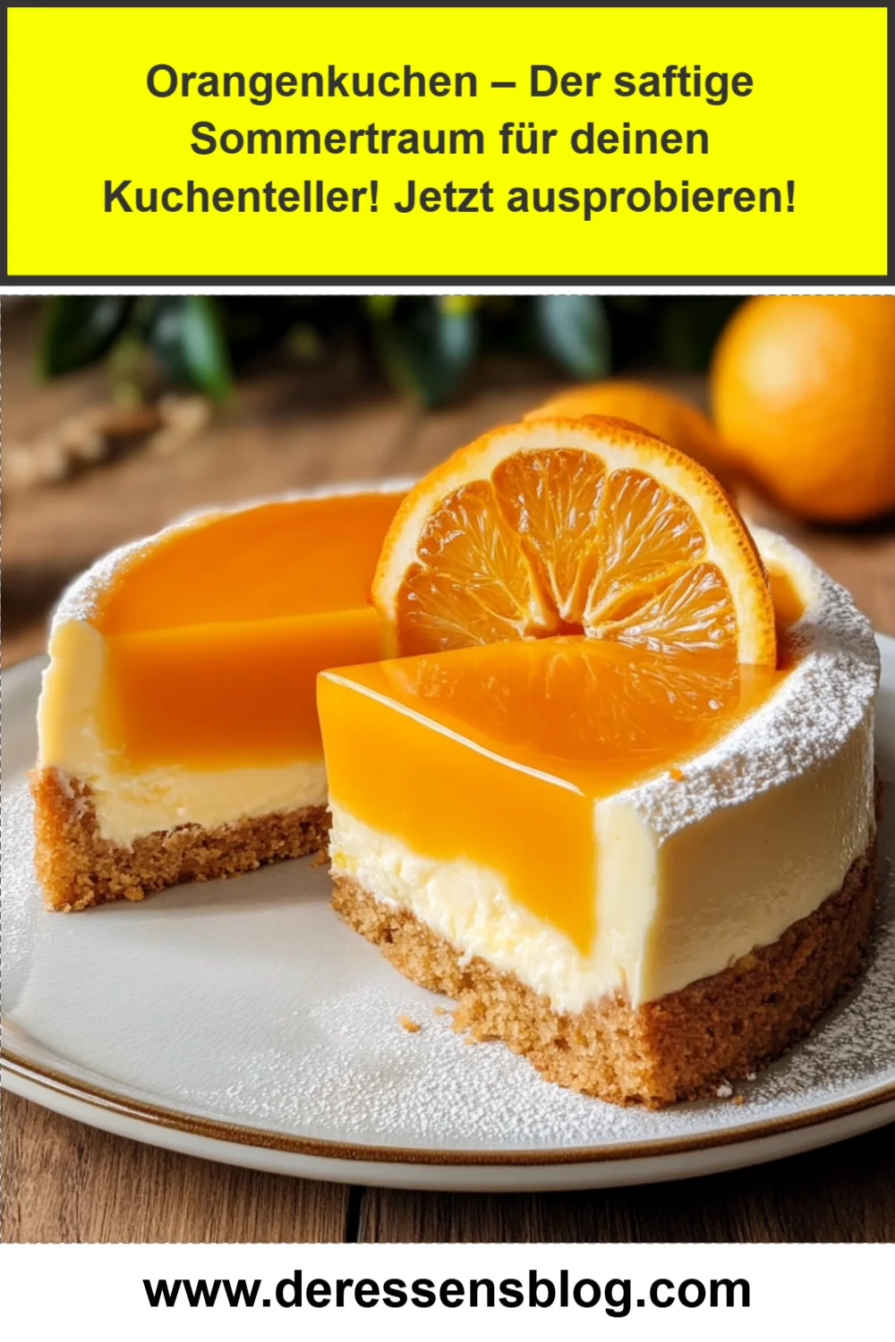 Orangenkuchen – Der saftige Sommertraum für deinen Kuchenteller! Jetzt ausprobieren!